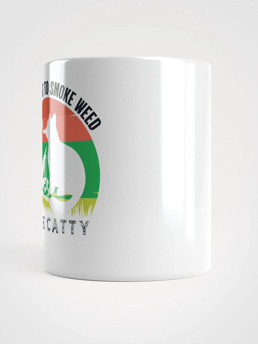 I Just Want to Smoke Weed With Catty - White Mug product image (3)