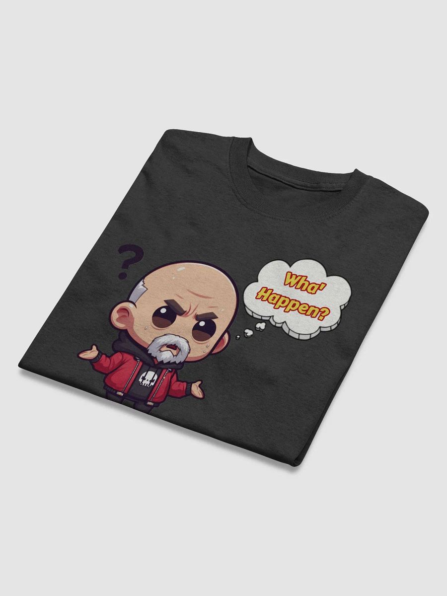 Wha' Happen? T-Shirt product image (3)