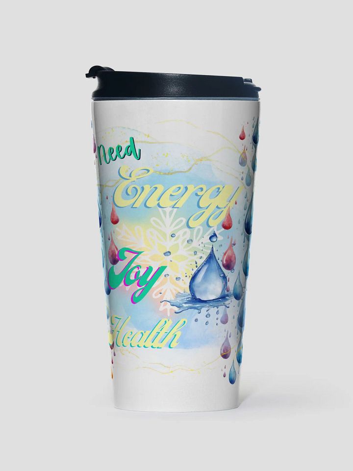 Stainless steel tumbler with beautiful swirly  water drop splash and drops design, featuring ' Need  Energy Love Health