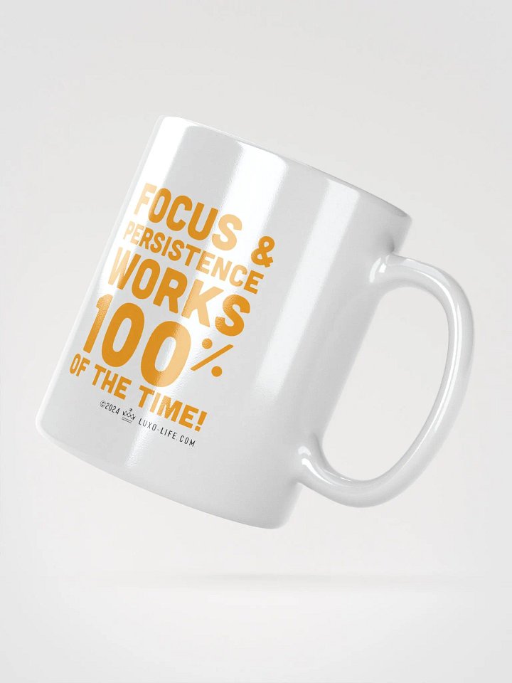 Luxo-Life Focus & Persistence works 100% of the time Coffee Mug product image (6)