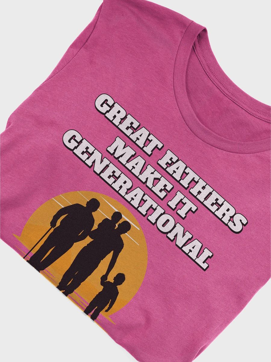 Great Fathers Make It Generational - Inspirational Dad T-shirt product image (29)
