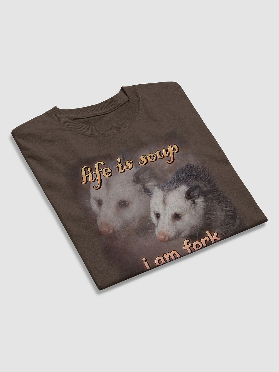 Life is soup, I am fork possum T-shirt product image (4)