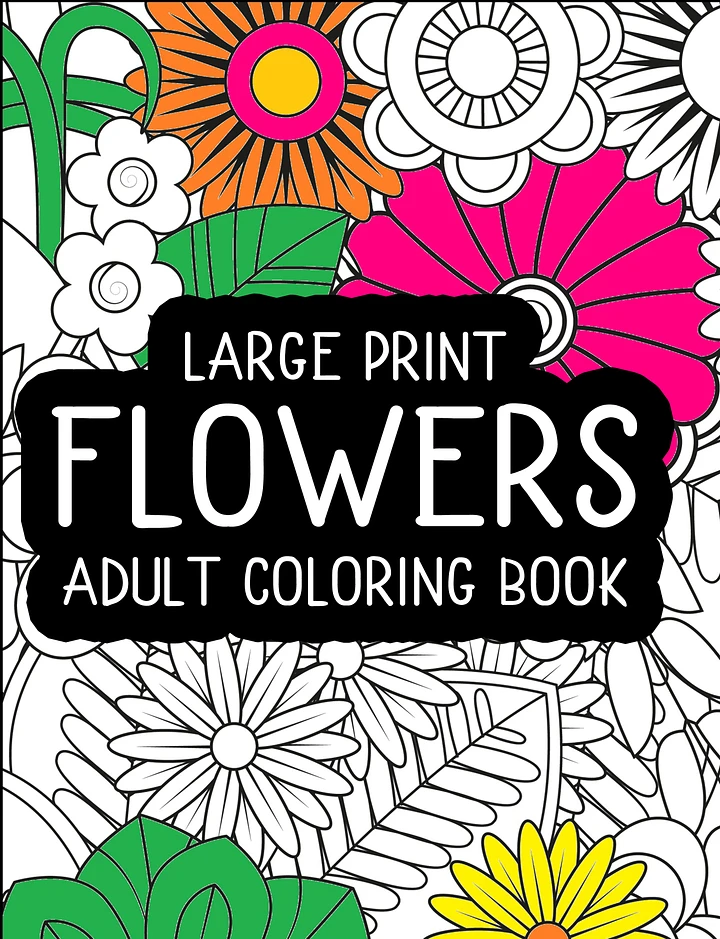 Large Print Flowers Adult Coloring Book (Volume Two)| Beautiful Oversized Flowers | Adult Flower Coloring Pages | Gift Idea for Mom product image (1)