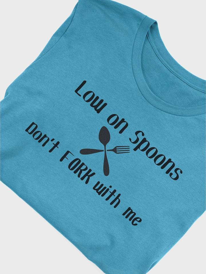 Low on Spoons, Don't Fork with Me T-Shirt (Unisex) -Black Print product image (1)