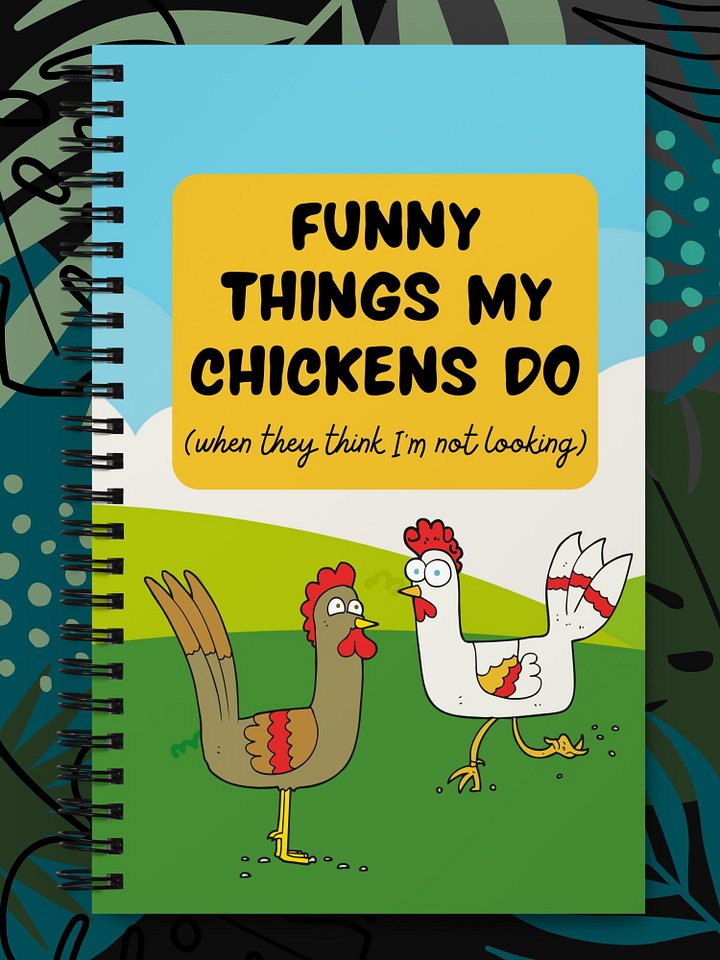 Funny Things My Chickens Do Spiral Notebook product image (2)