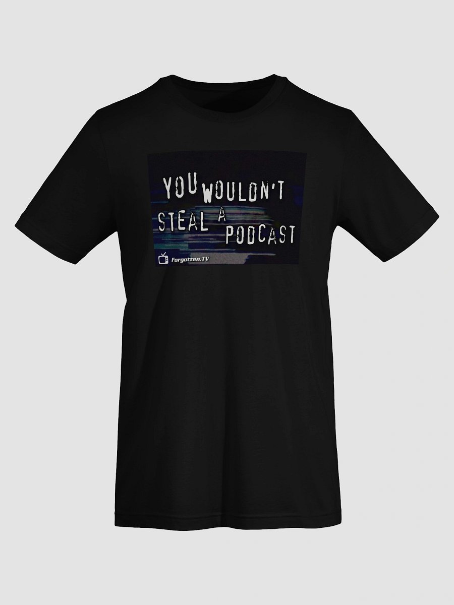 You Wouldn't Steal a Podcast Supersoft T-shirt product image (55)
