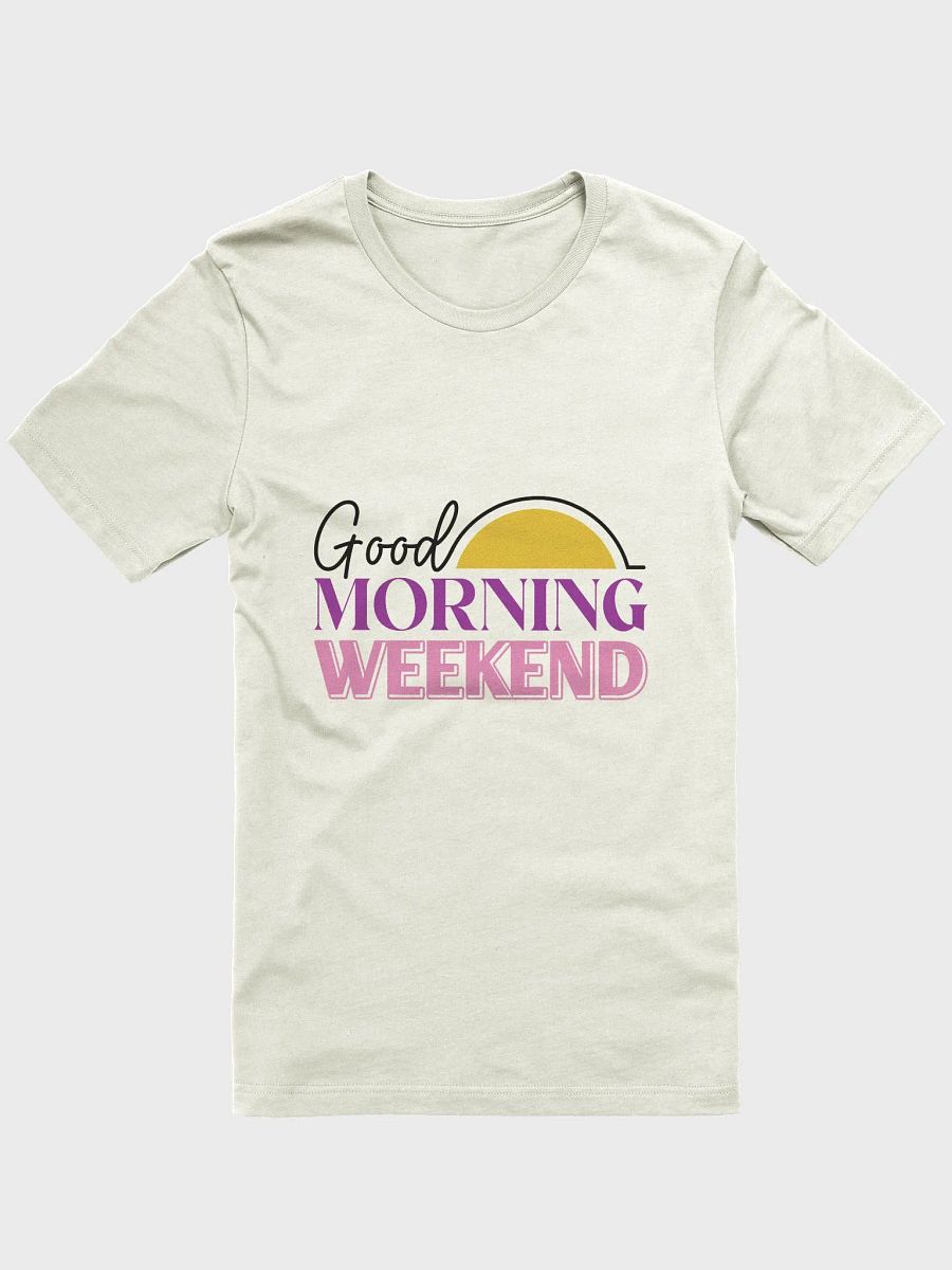 Good Morning Weekend T-Shirt product image (1)