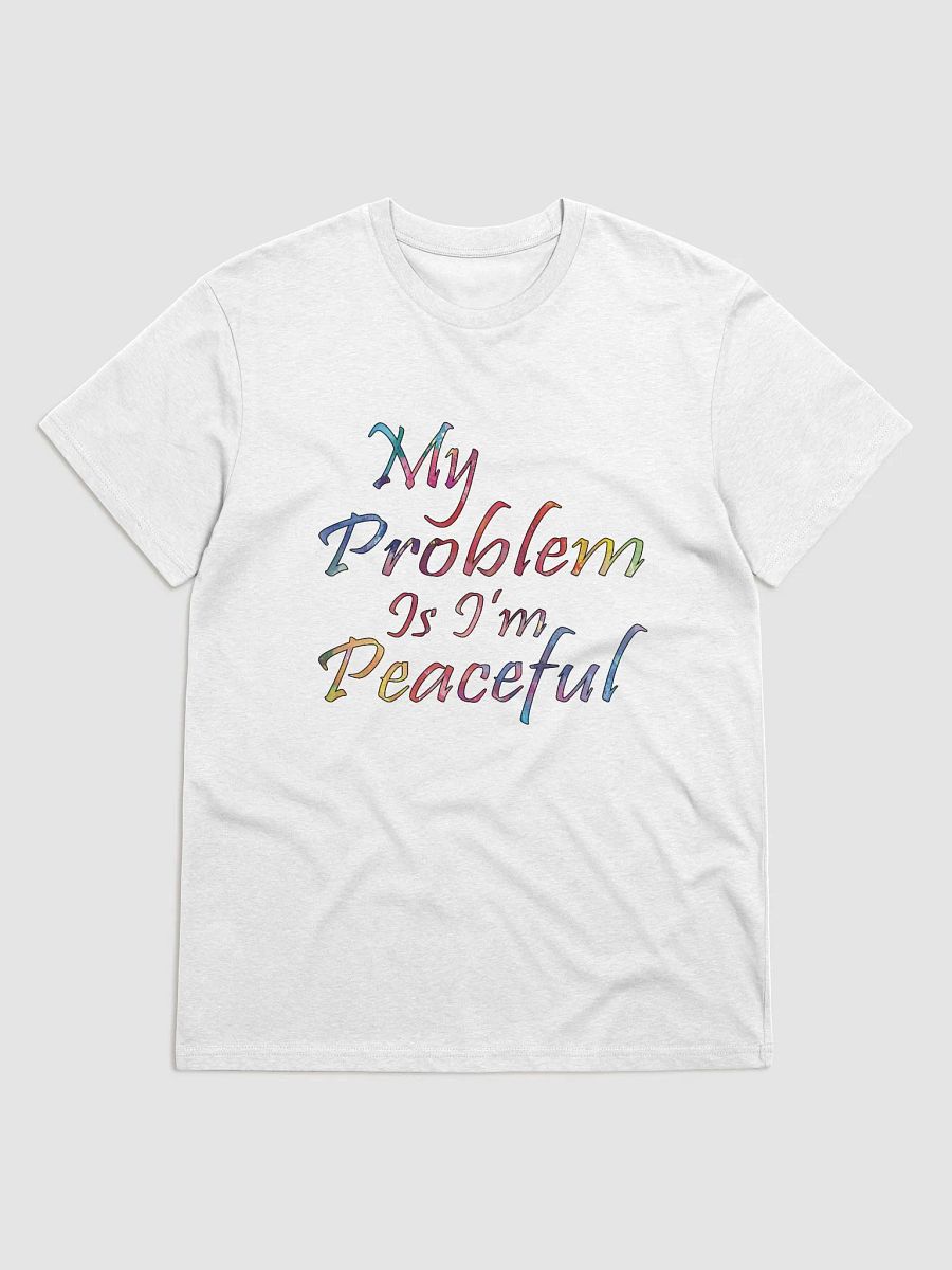 My Problem Is I'm Peaceful - Stanley/Stella Organic Cotton T-Shirt product image (1)