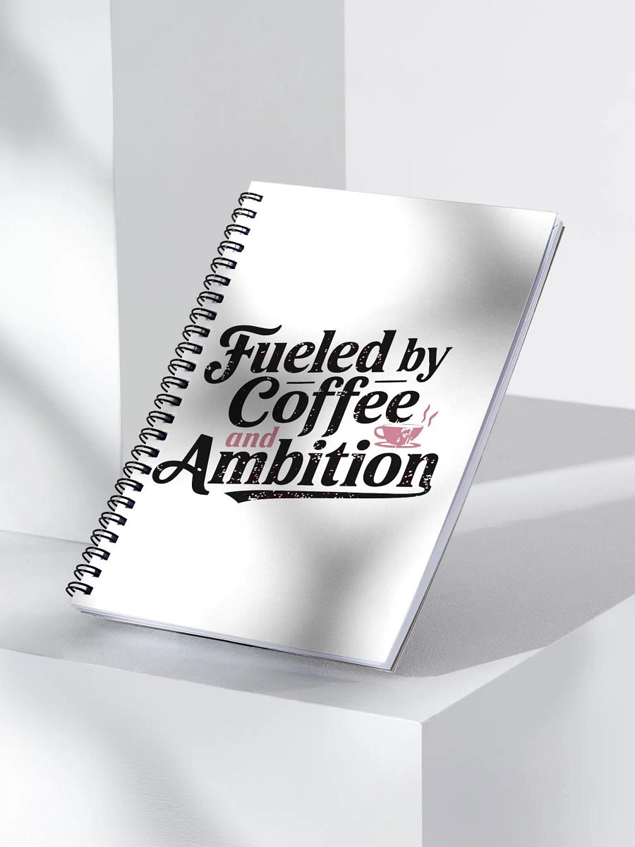 Fueled by Coffee & Ambition Spiral Notebook product image (1)