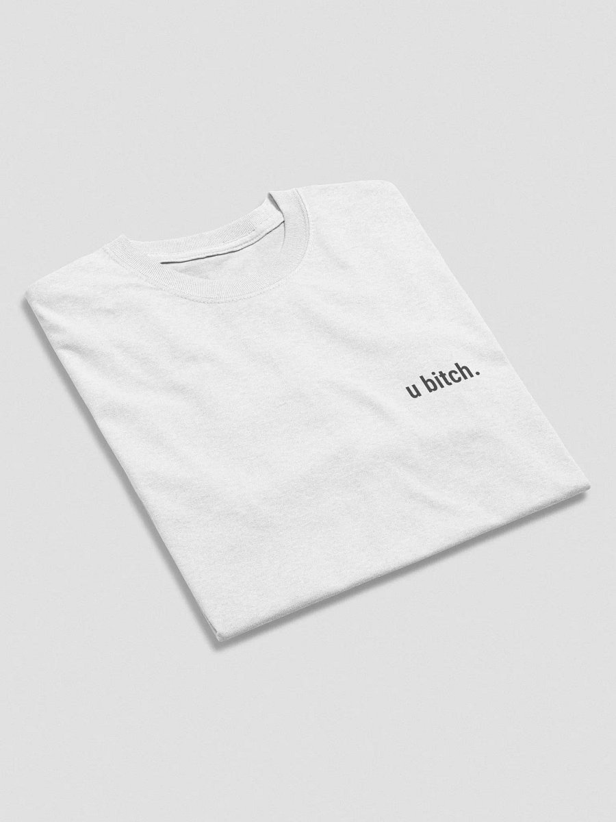 u bitch. T-shirt product image (45)
