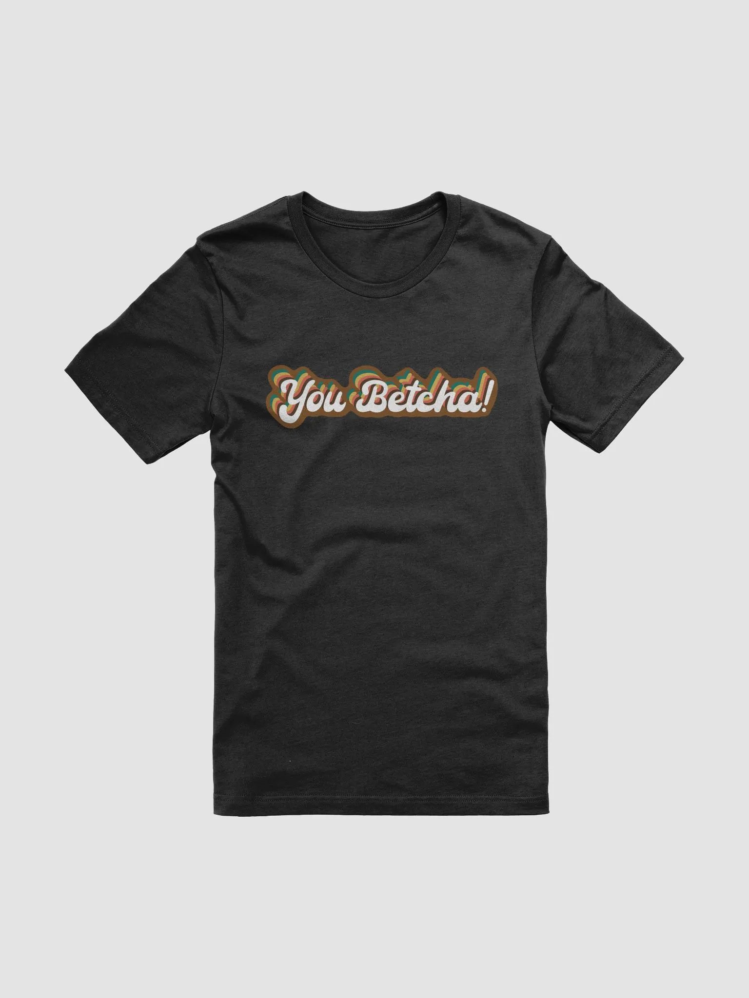 YOU BETCHA! T-Shirt product image (7)