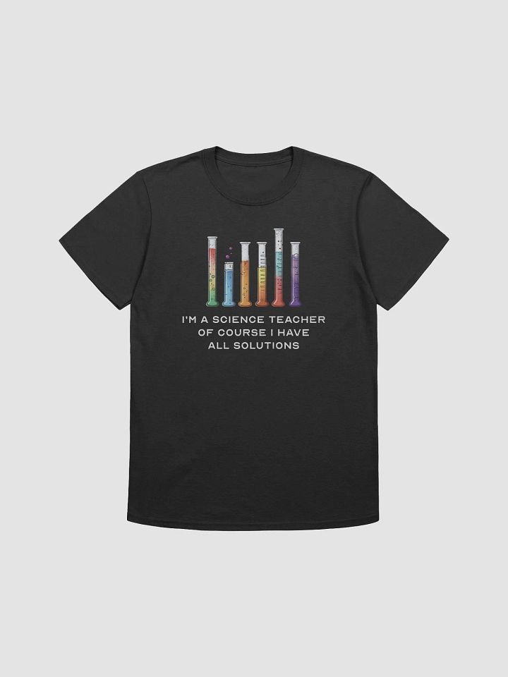 I Have All Solutions Science Teacher Funny T-Shirt product image (2)