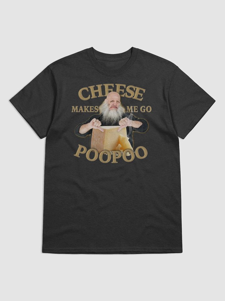 Cheese Makes Me Go Poo Poo T-shirt product image (1)
