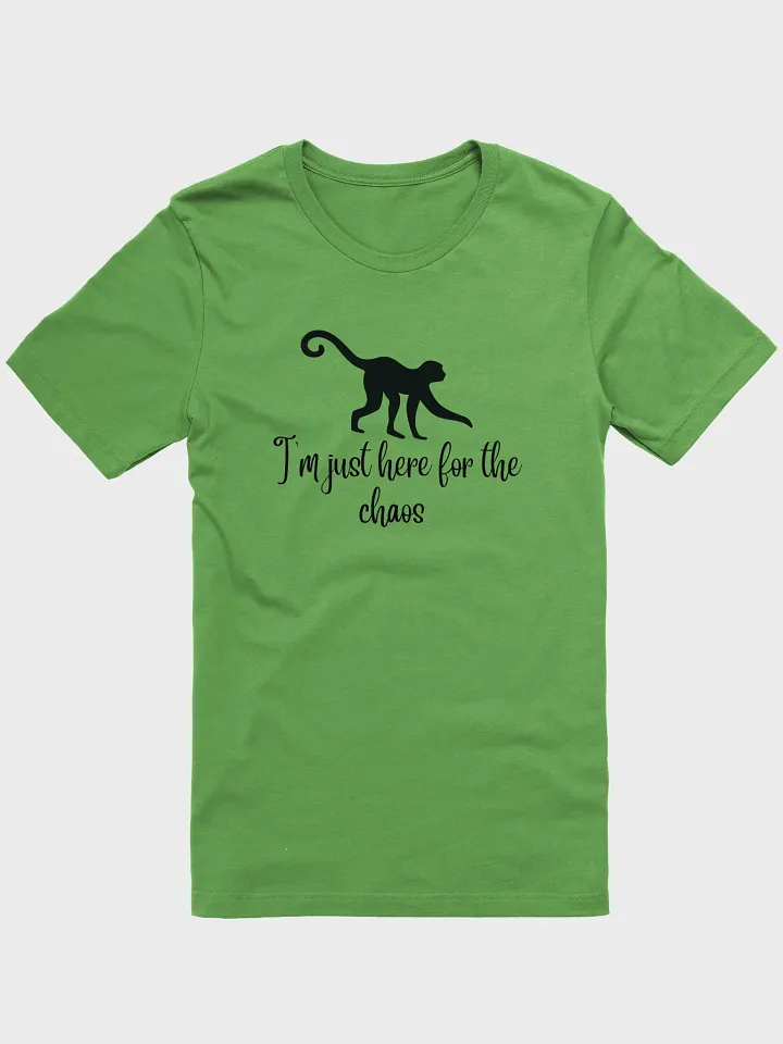 I'm just here for the chaos T-shirt product image (1)