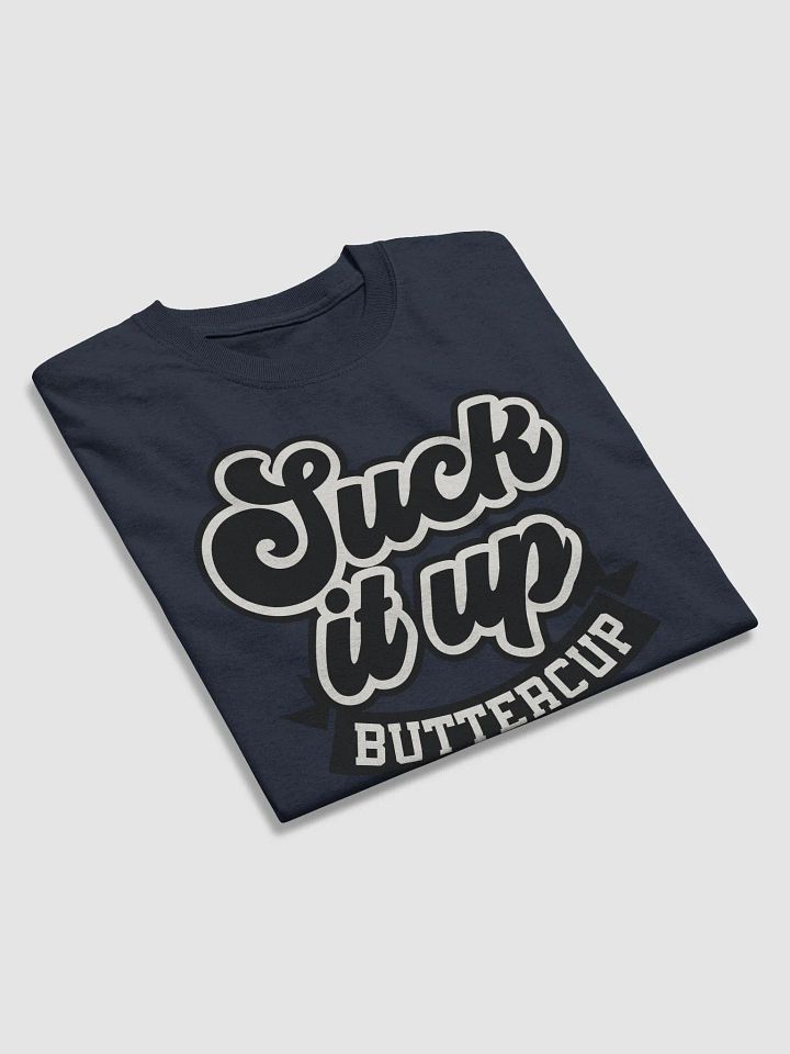 Suck it up Buttercup Tee product image (15)