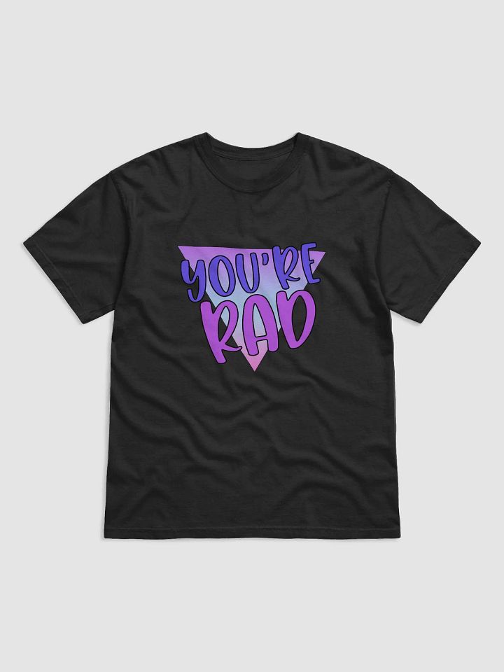 You're Rad Unisex T-shirt product image (1)
