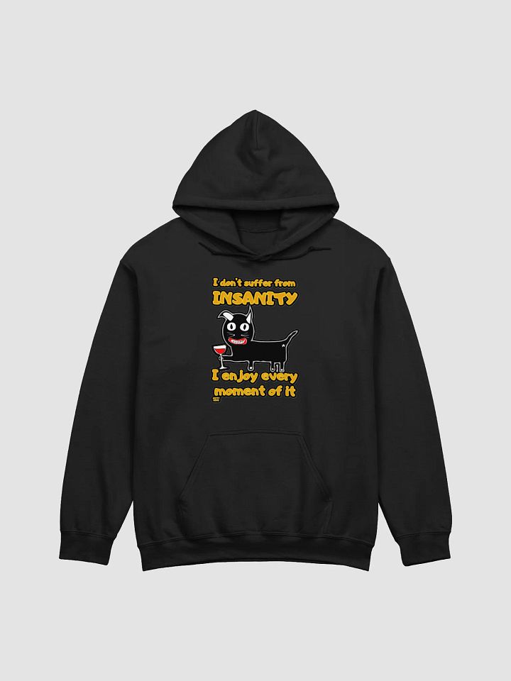 I DON'T SUFFER FROM INSANITY, I ENJOY EVERY MOMENT OF IT product image (2)