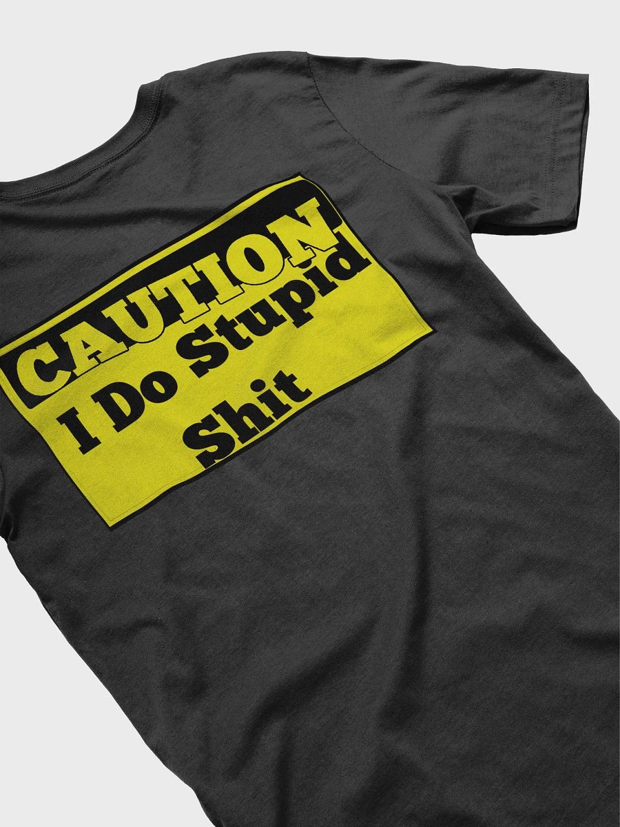 Caution: I Do Stupid T-Shirt product image (2)