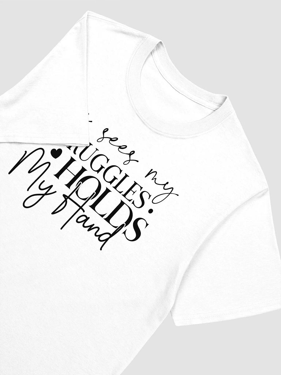 HE SEES MY STRUGGLES, HOLDS MY HANDS - Unisex T-Shirt product image (3)