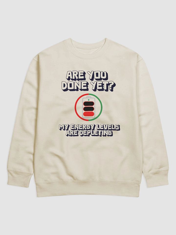 Are You Done Yet? Funny Sweatshirt product image (7)