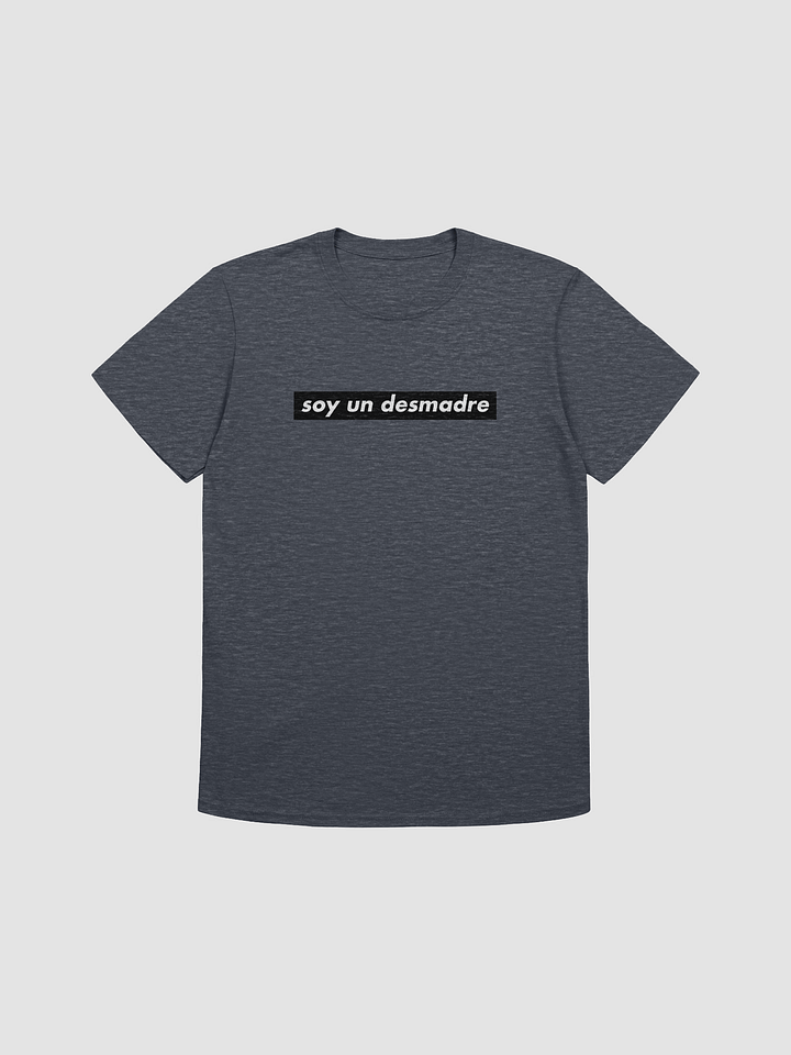 Soy un Desmadre Unisex T-Shirt product image (5)