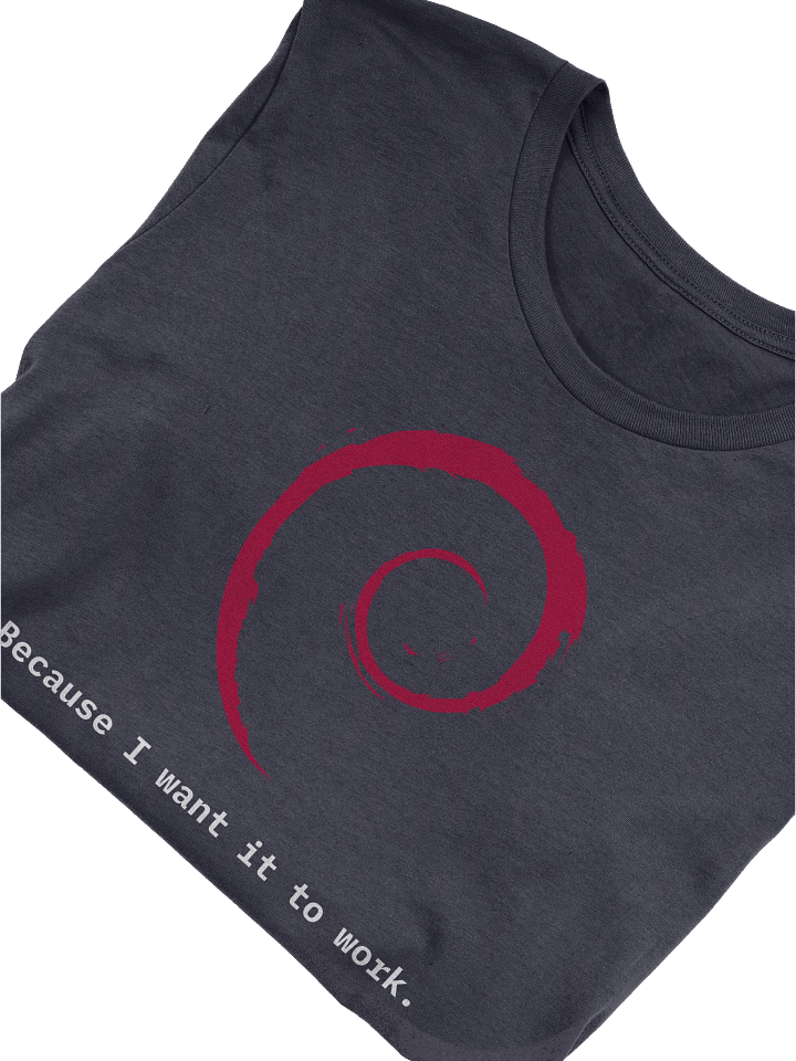 Debian "Because I Want It To Work" T-Shirt product image (2)