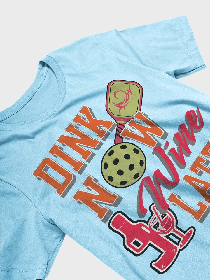 Dink Now Wine Later Pickleball T-Shirt product image (2)