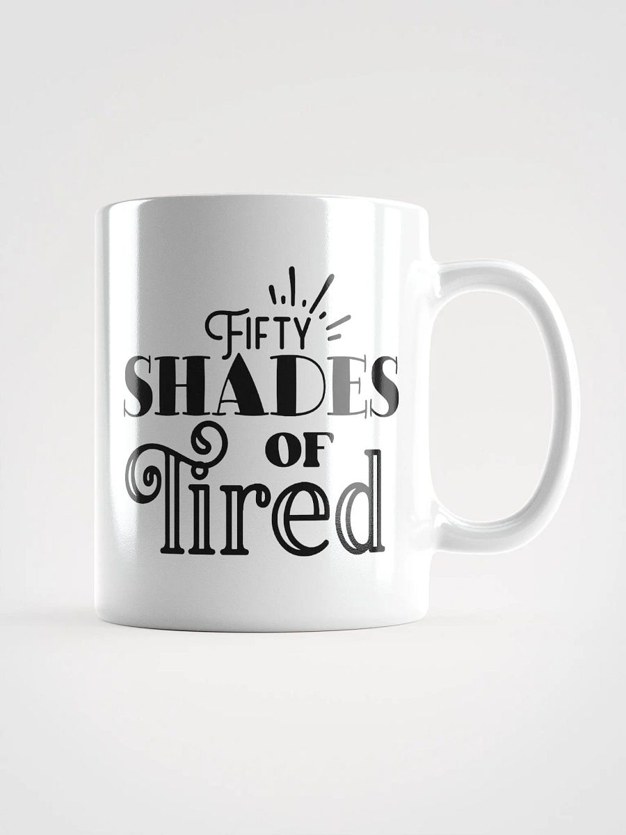 Fifty Shades of Tired Glossy Mug product image (1)