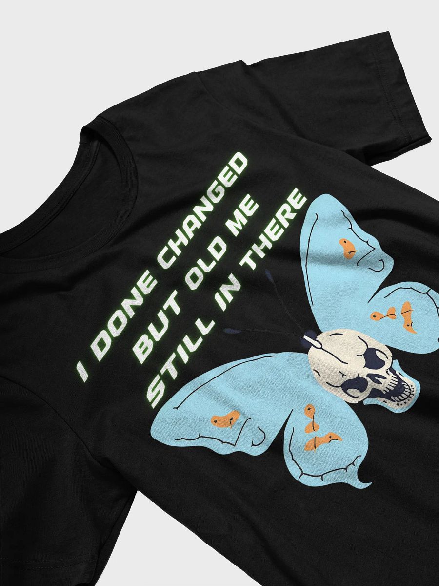 I Done Changed but Old Me in There T-Shirt – Real Talk Streetwear product image (13)