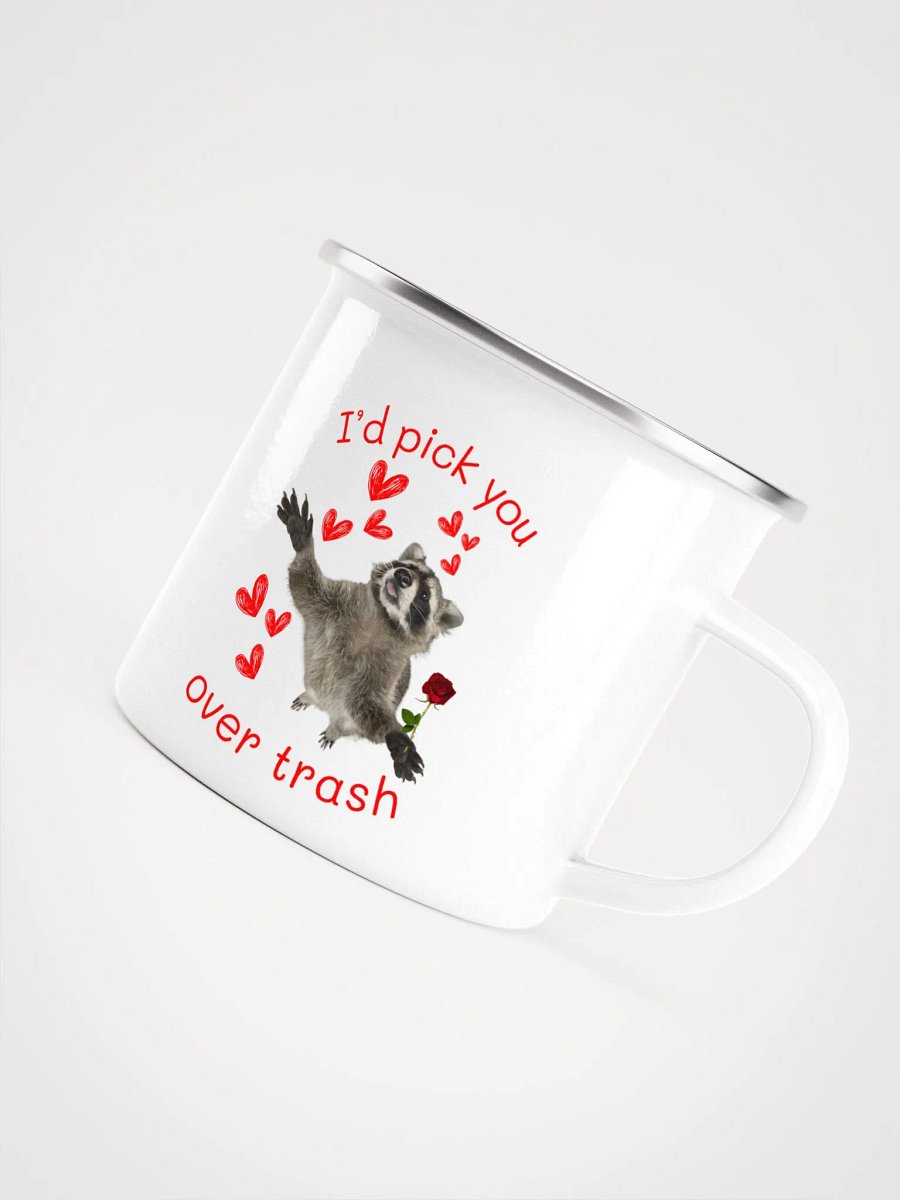 "I’d Pick You Over Trash" Raccoon Enamel Mug product image (7)