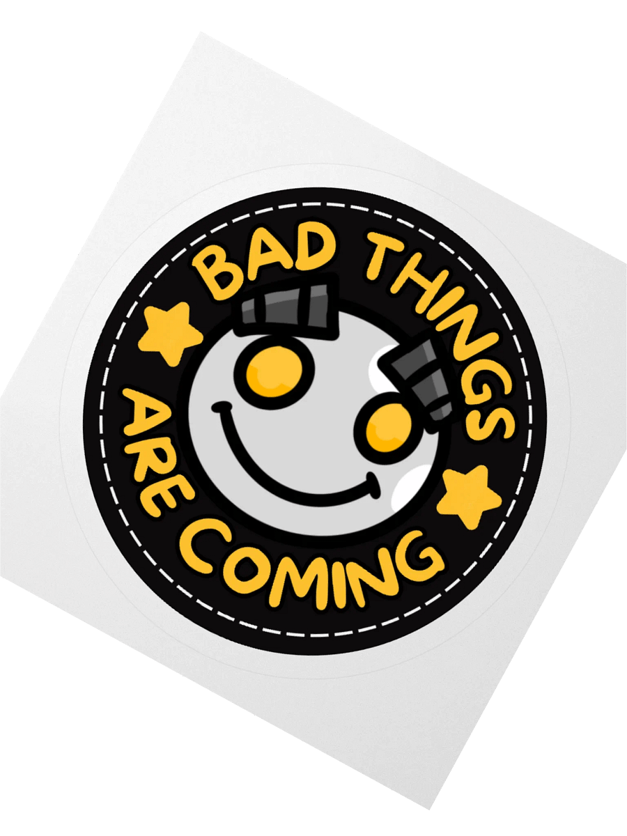 Bad things are coming STICKERS product image (2)