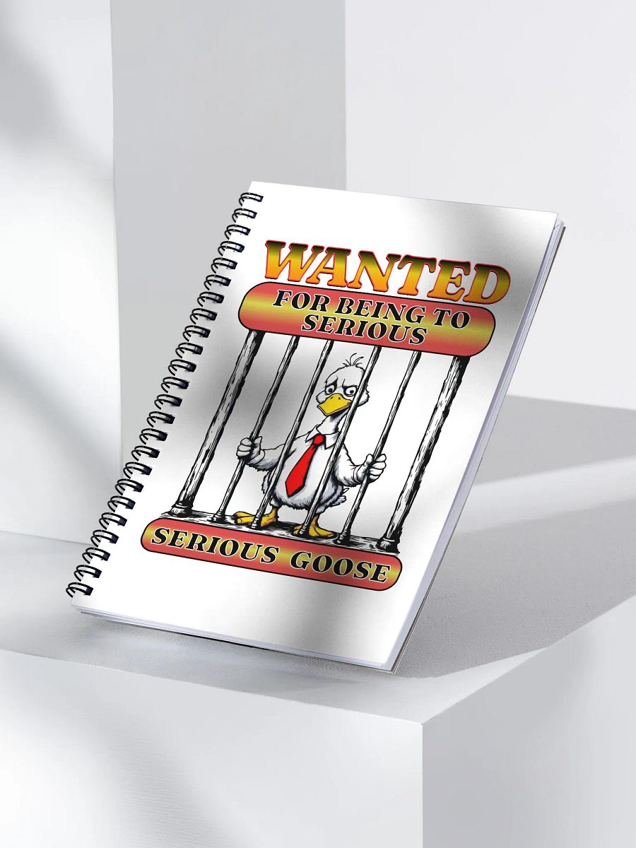 Wanted For Being To Serious Goose Spiral Notebook product image (3)