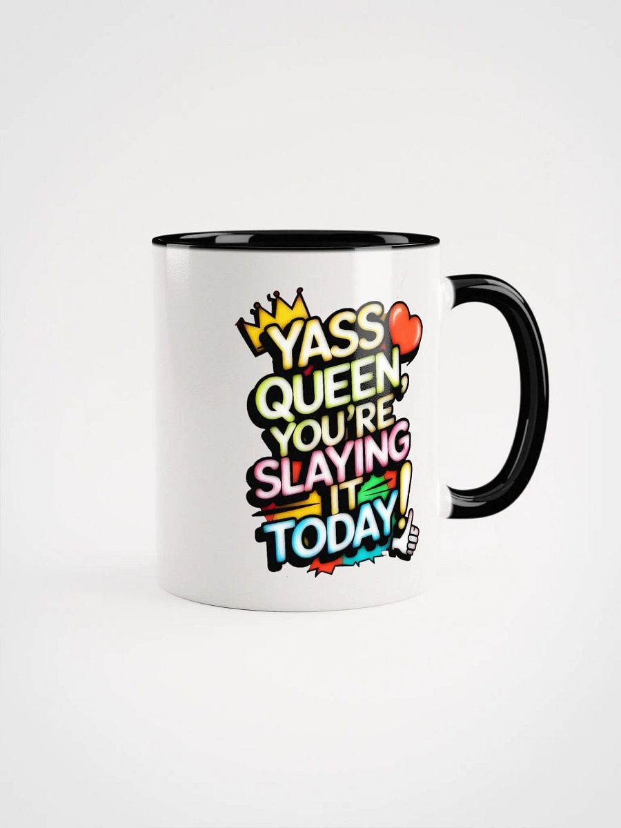 Yass Queen You're Slaying It Today! (H003) product image (1)