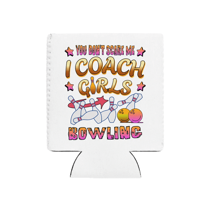 You Dont Scare Me I Coach Girls Bowling Fearless Can Cooler product image (1)