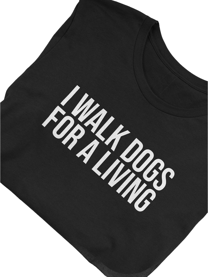 I Walk Dogs For A Living T-Shirt Gift For Dog Walkers product image (1)