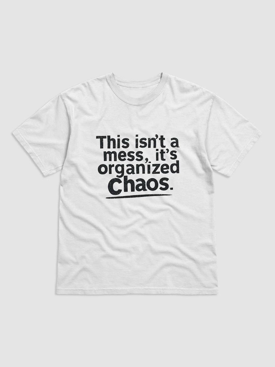 Organized Chaos T-Shirt – Embrace Your Inner Mess! product image (1)