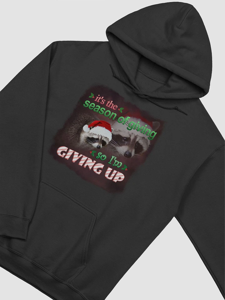 It's the season of giving.. so I'm giving up Hoodie product image (2)