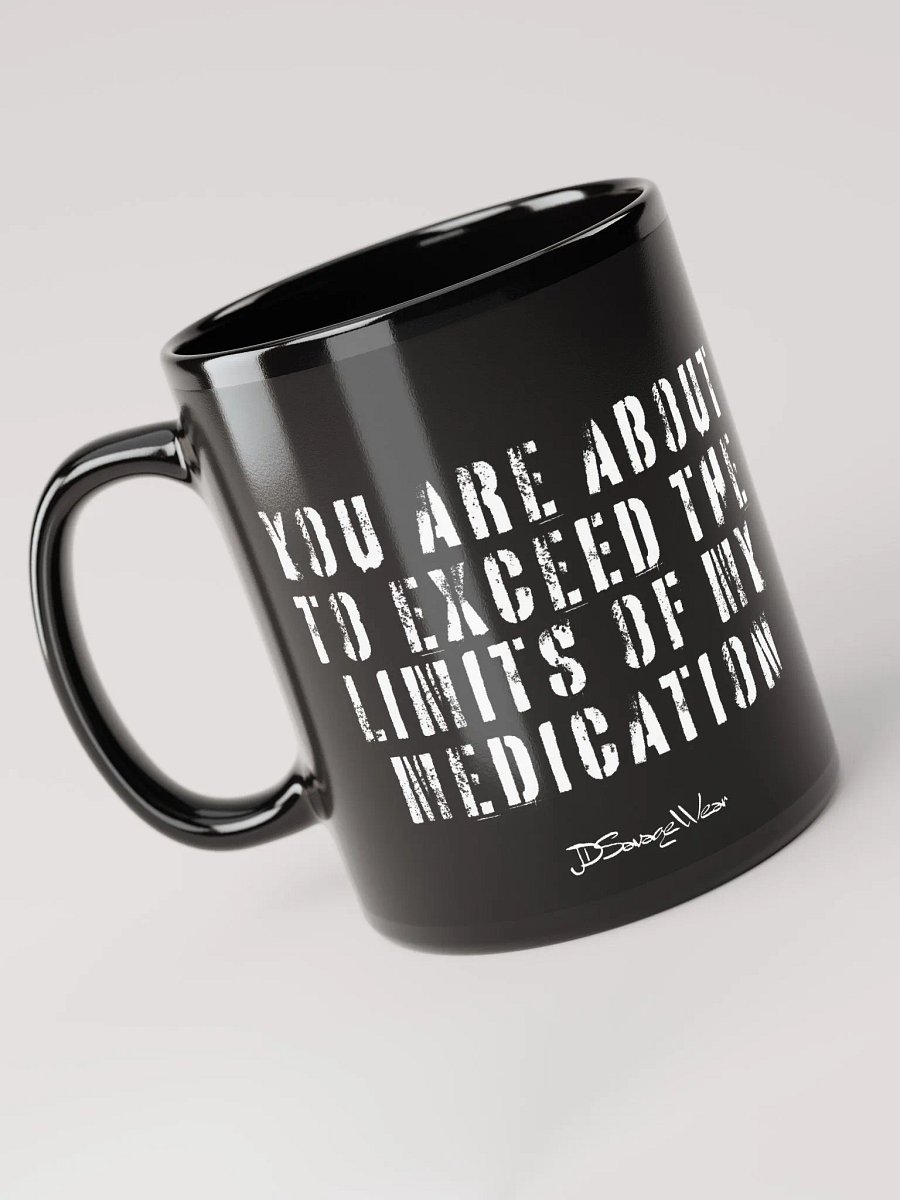 You Are About to Exceed the Limits of My Medication Mug product image (6)