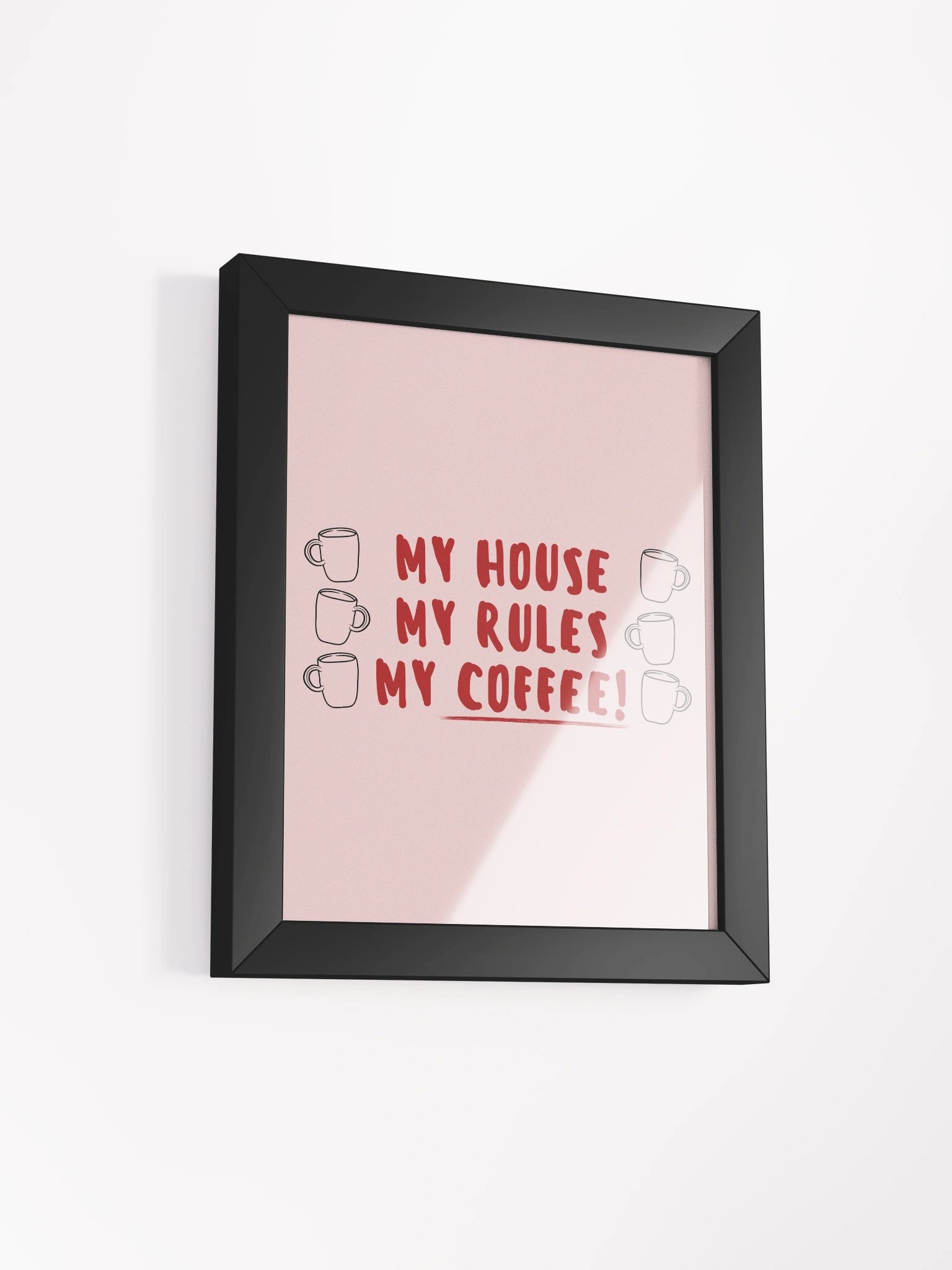 My House My Rules My Coffee! Framed Poster product image (2)