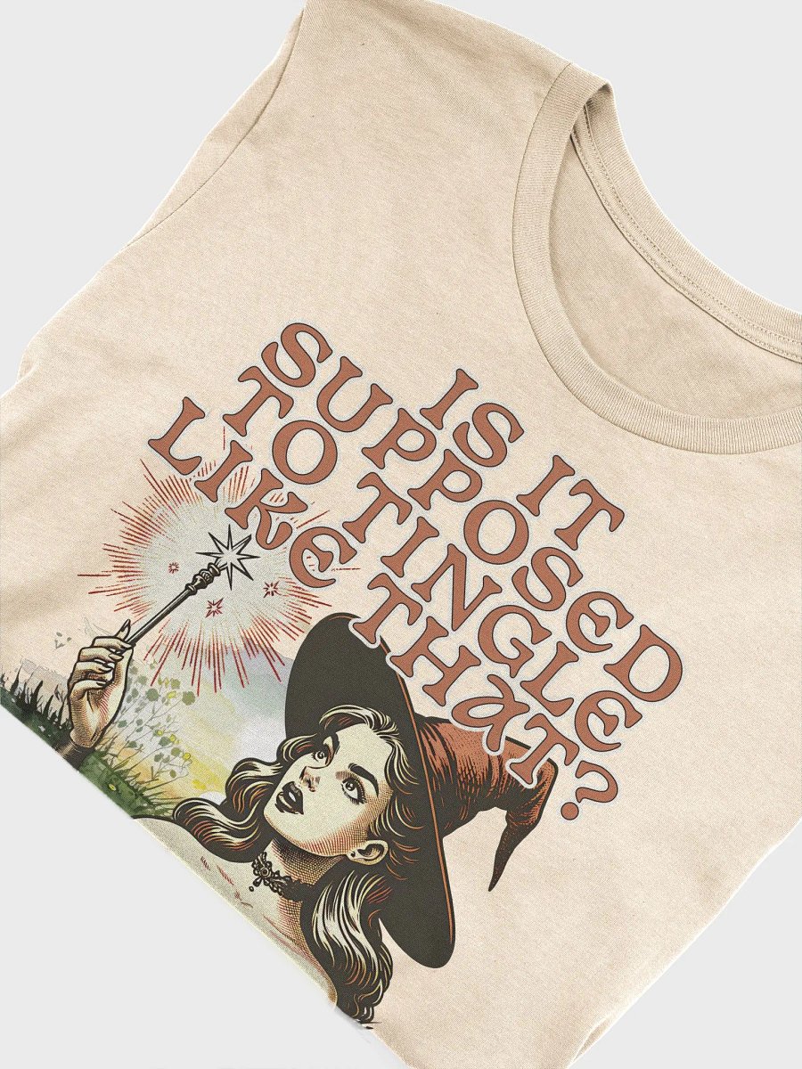 Is It Supposed to Tingle Like That? Unisex T-Shirt product image (4)