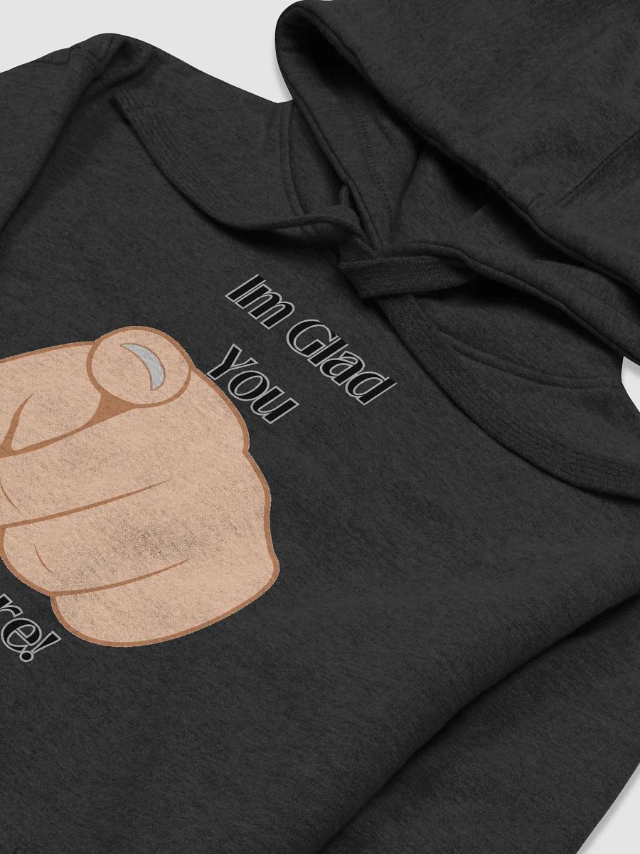Im glad you are here Hoodie product image (3)