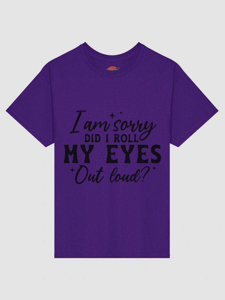 I'm Sorry, Did I Roll My Eyes Out Loud? product image (7)