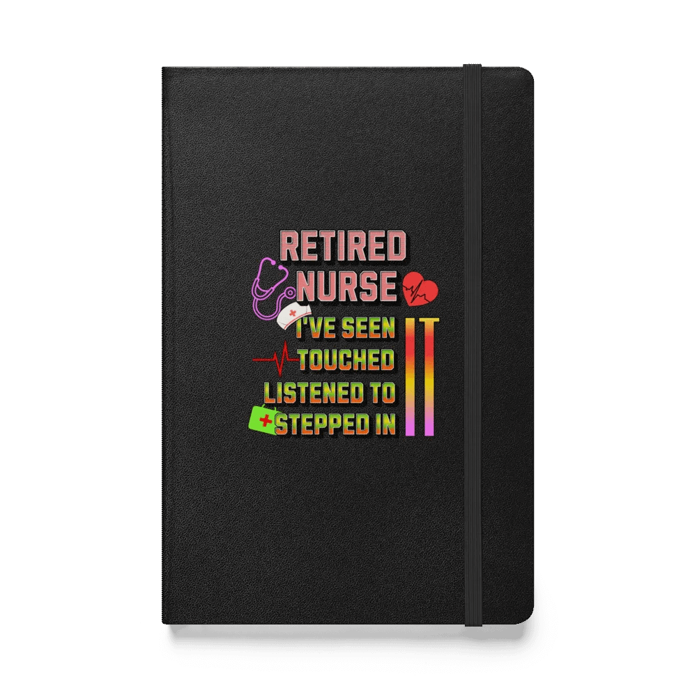 Retired Nurse Ive Seen It Hardcover Journal product image (1)