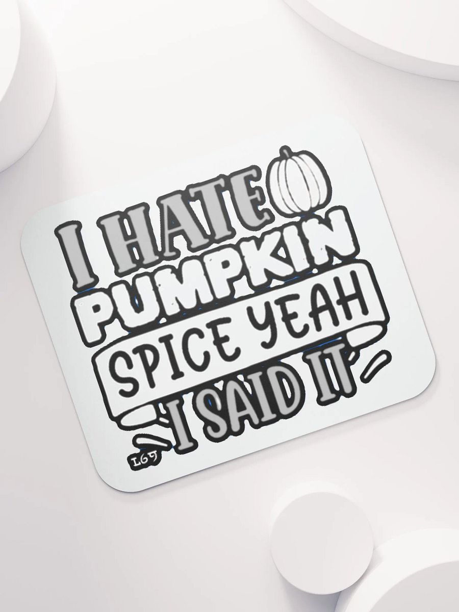 I HATE PUMPKIN SPICE, YEAH I SAID IT product image (7)