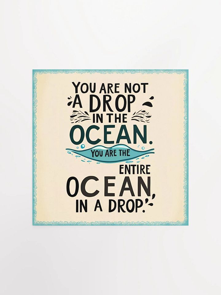 You are not a drop in the ocean. You are the entire ocean in a drop - Enhanced Matte Paper Poster product image (3)