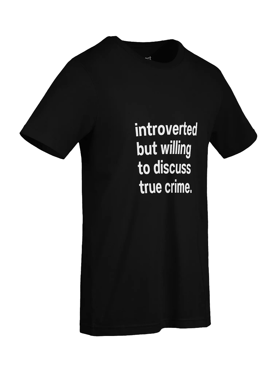 introverted but willing to discuss true crime. Unisex T-Shirt product image (89)