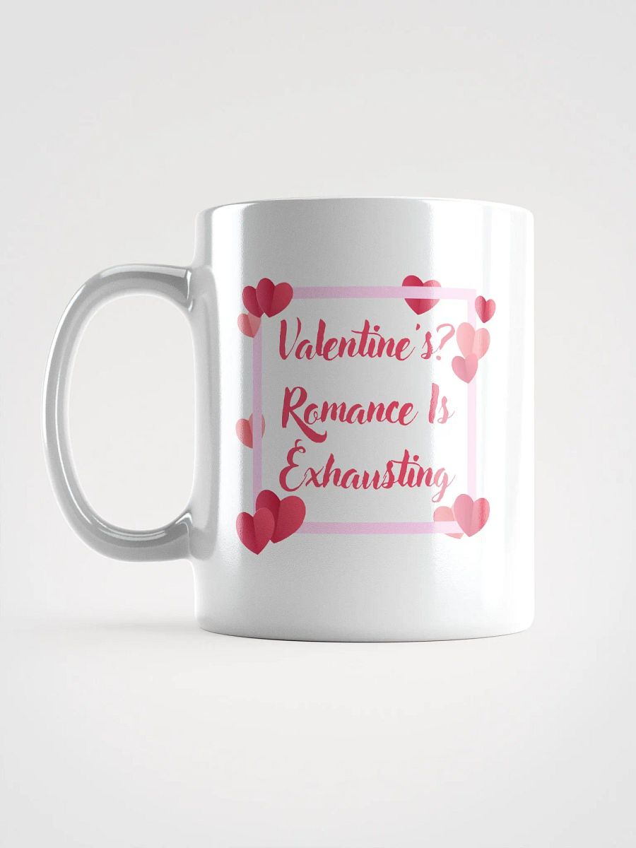 Valentine's? Romance Is Exhausting Mug product image (17)