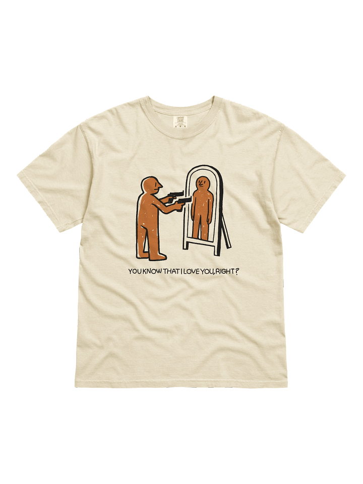 You Know That I Love You, Right? T-Shirt  product image (1)