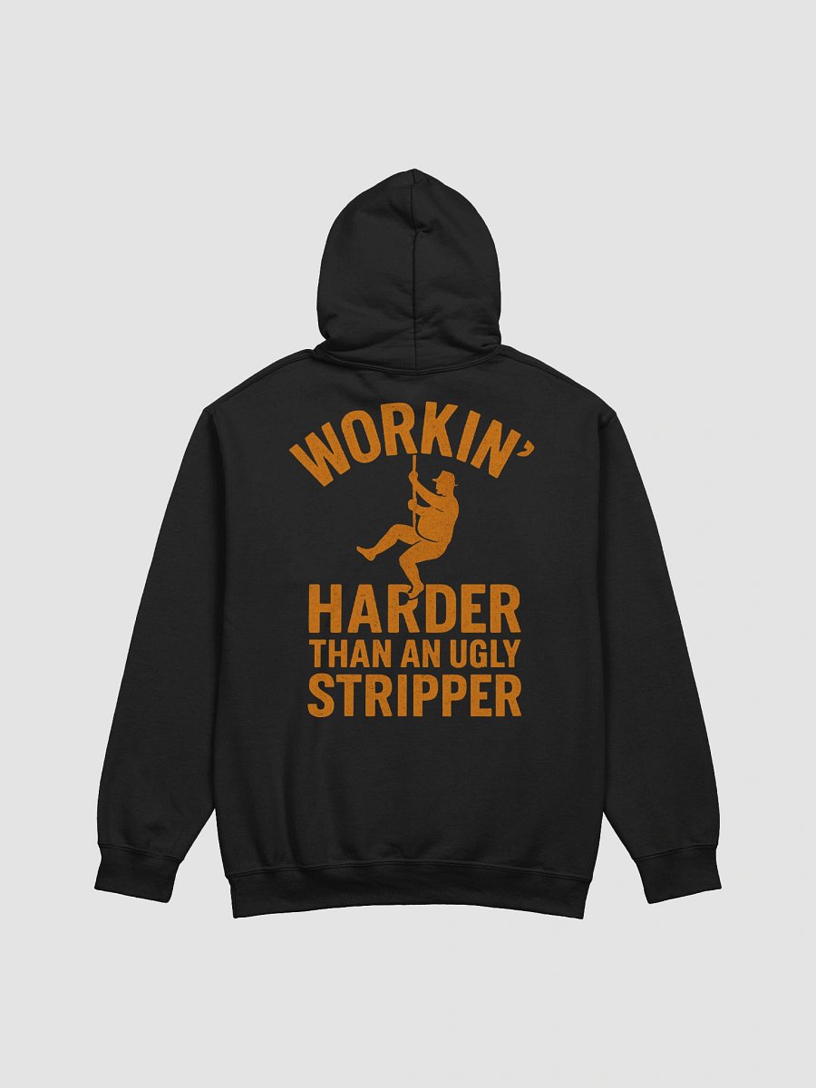 Workin' Harder Than An Ugly Stripper Hoodie product image (1)