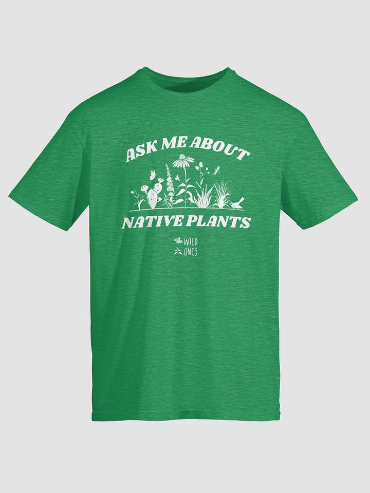Ask Me About Native Plants (Unisex Tee) product image (1)